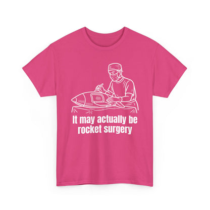 It May Actually Be Rocket Surgery Shirt