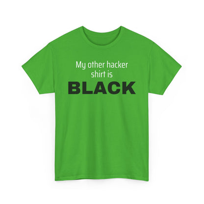My Other Hacker Shirt is Black Shirt