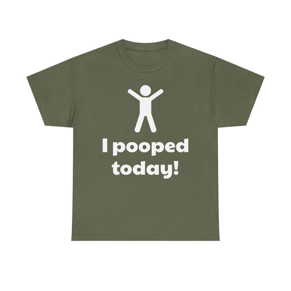 I Pooped Today! Shirt