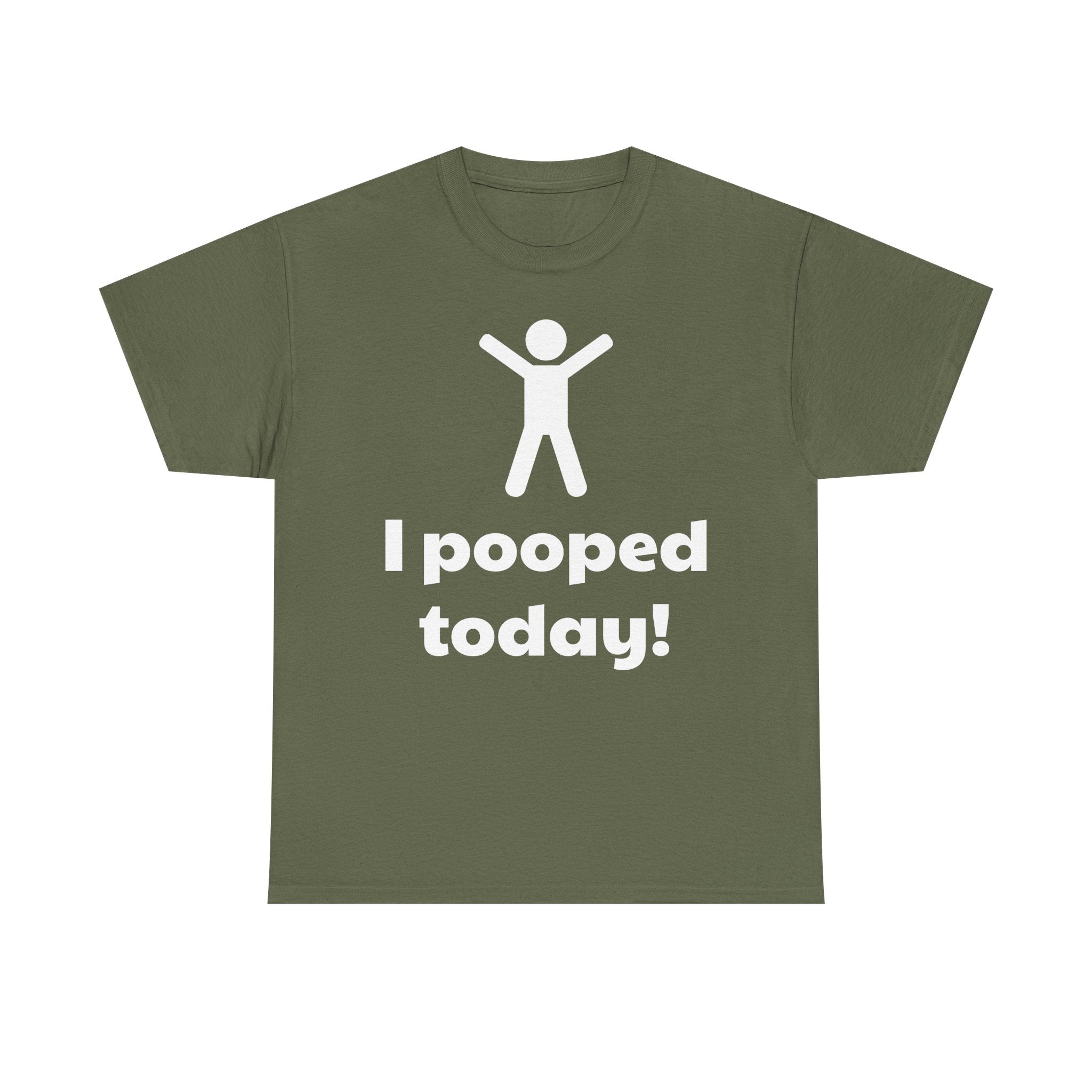 I Pooped Today! Shirt