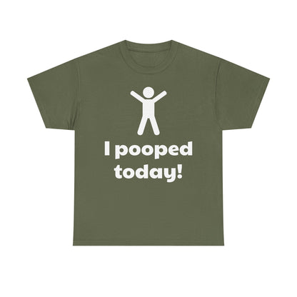 I Pooped Today! Shirt