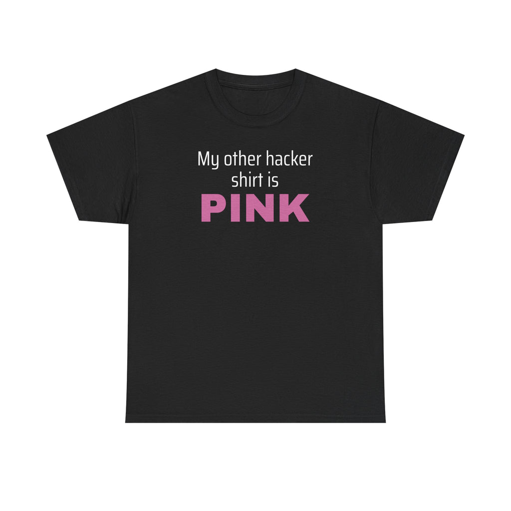 My Other Hacker Shirt is Pink Shirt
