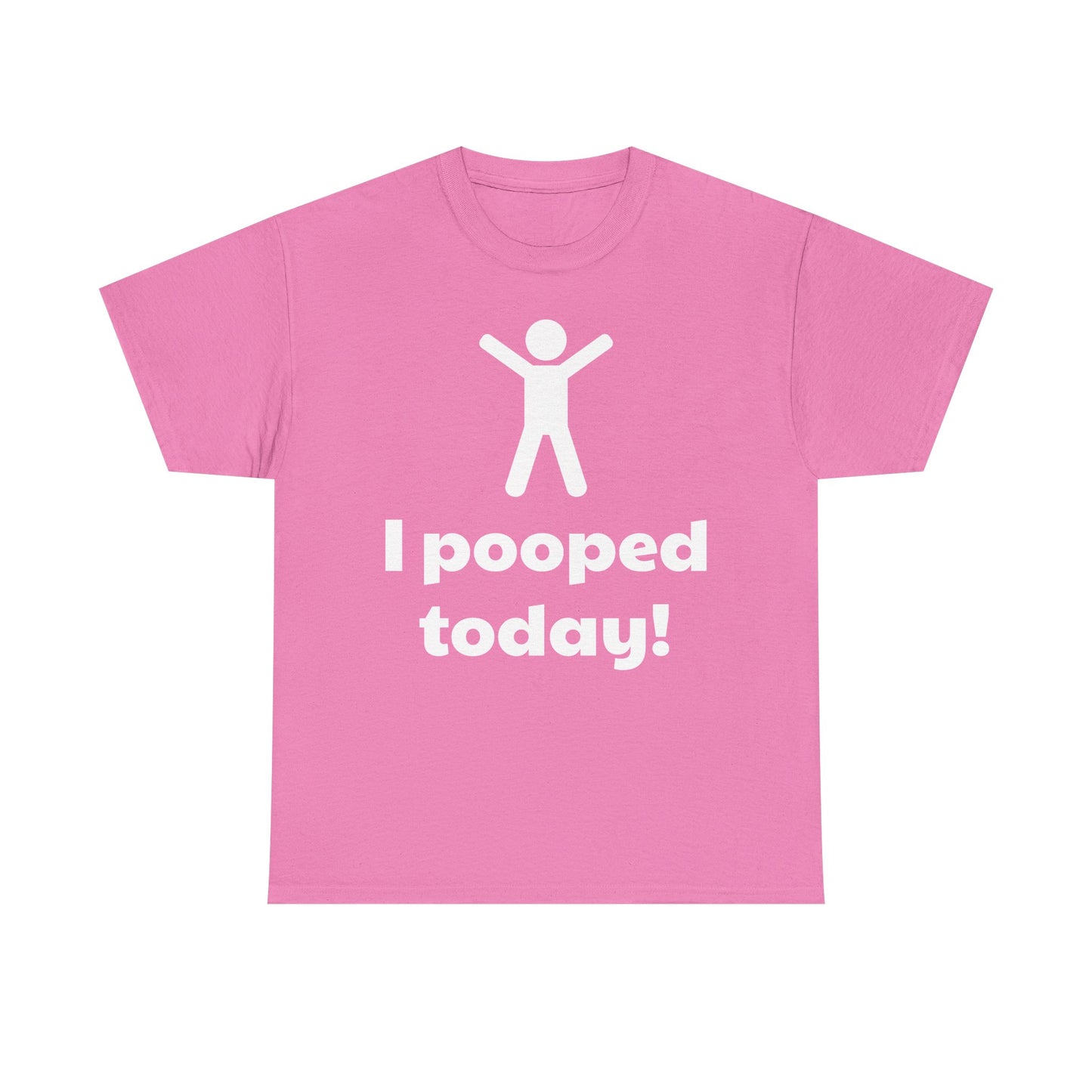 I Pooped Today! Shirt