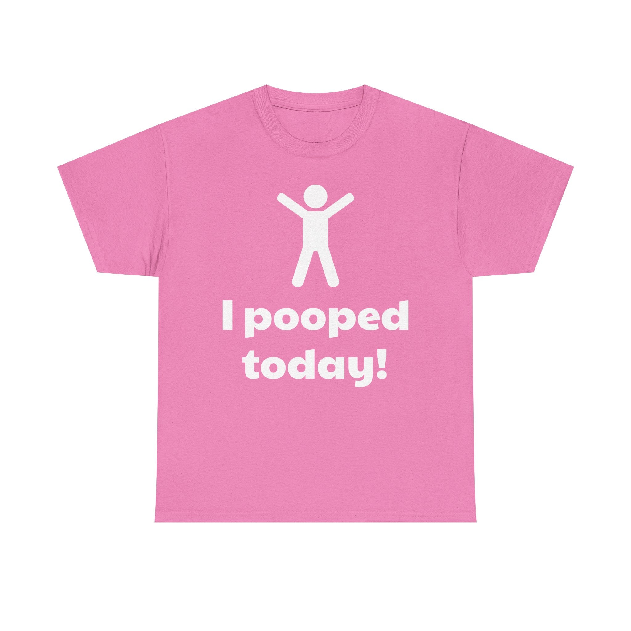 I Pooped Today! Shirt
