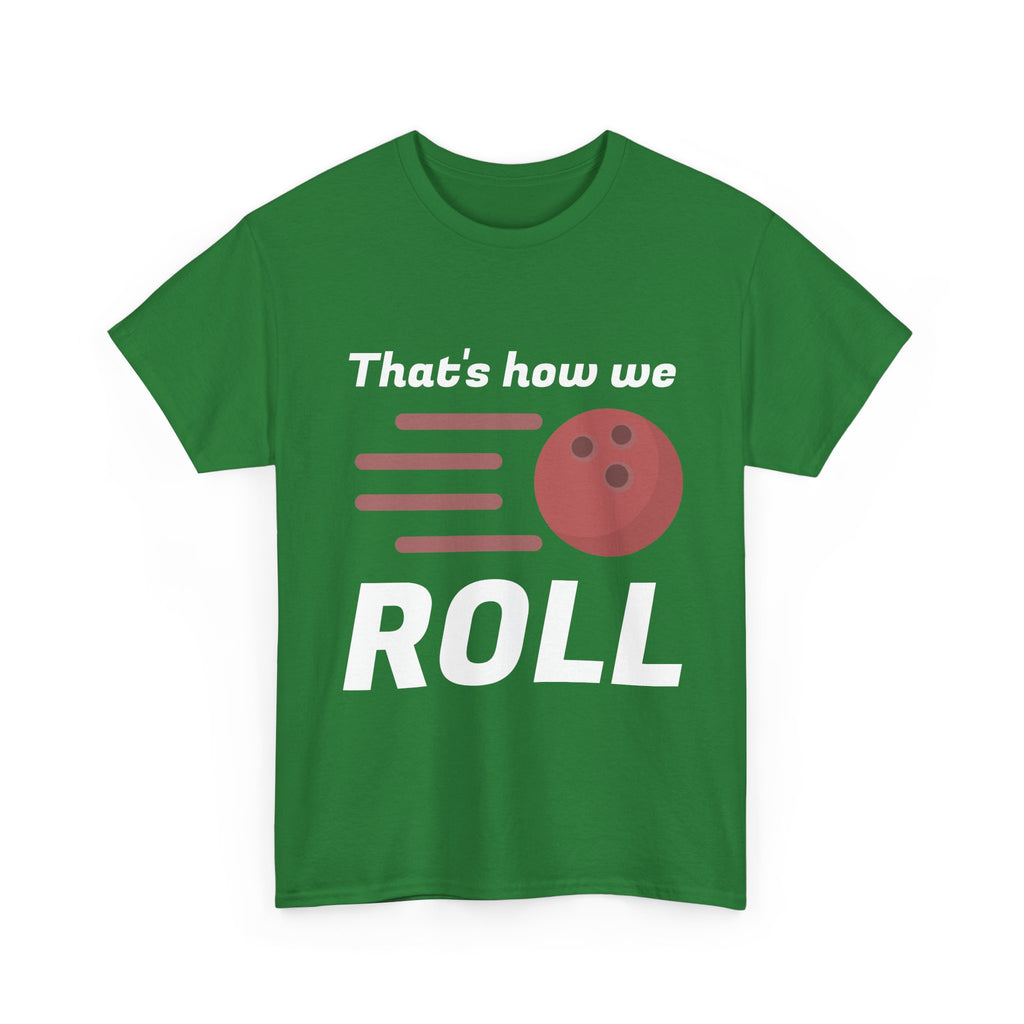 That's How We Roll Shirt