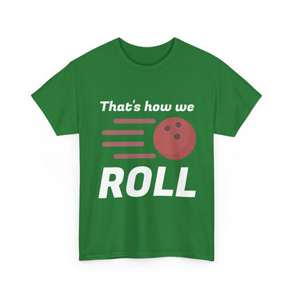 That's How We Roll Shirt