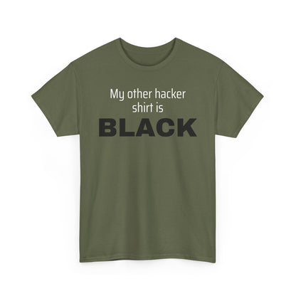 My Other Hacker Shirt is Black Shirt