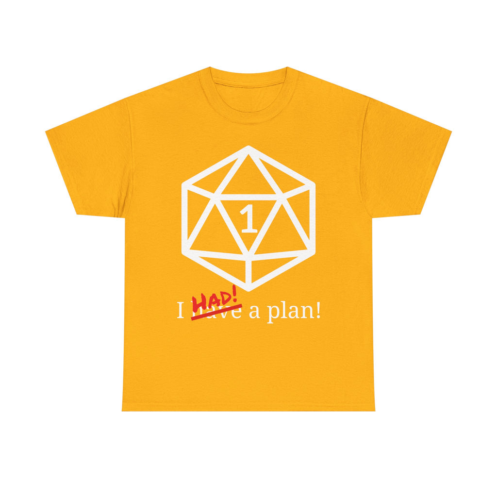 I Had A Plan! Shirt