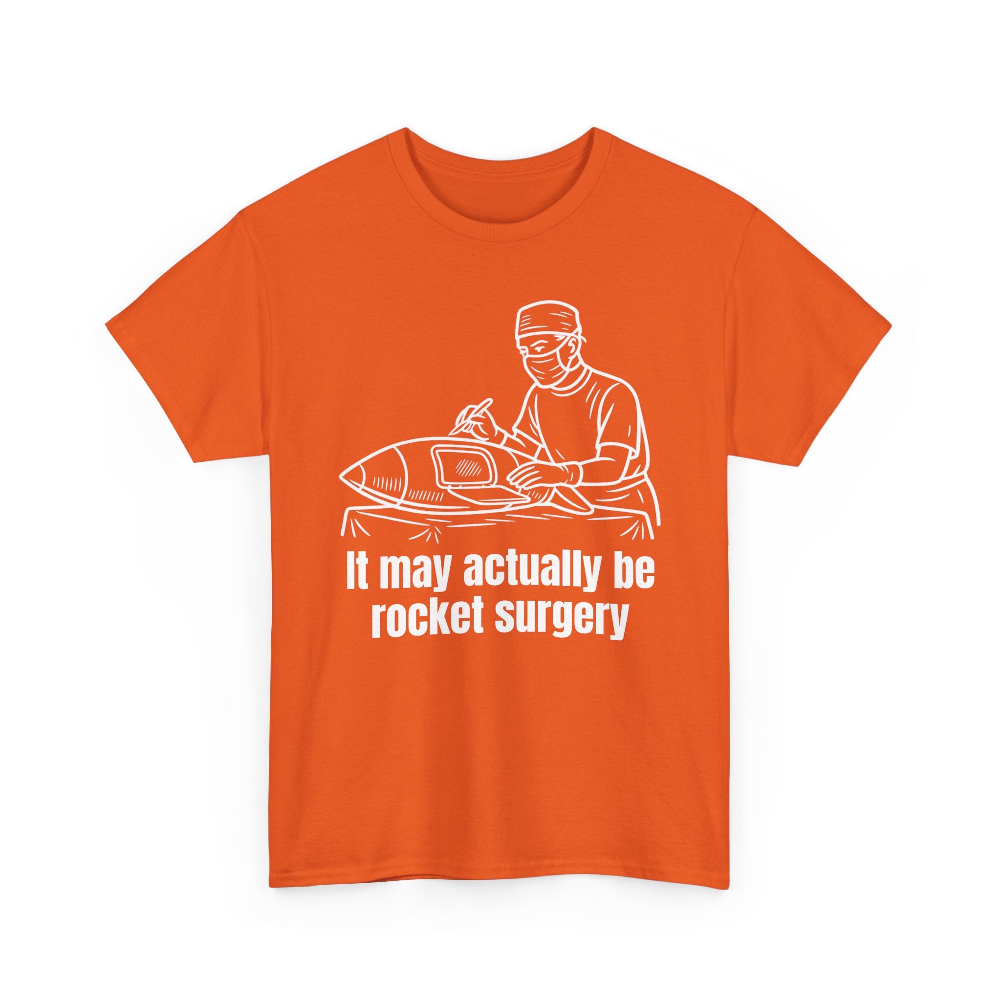 It May Actually Be Rocket Surgery Shirt
