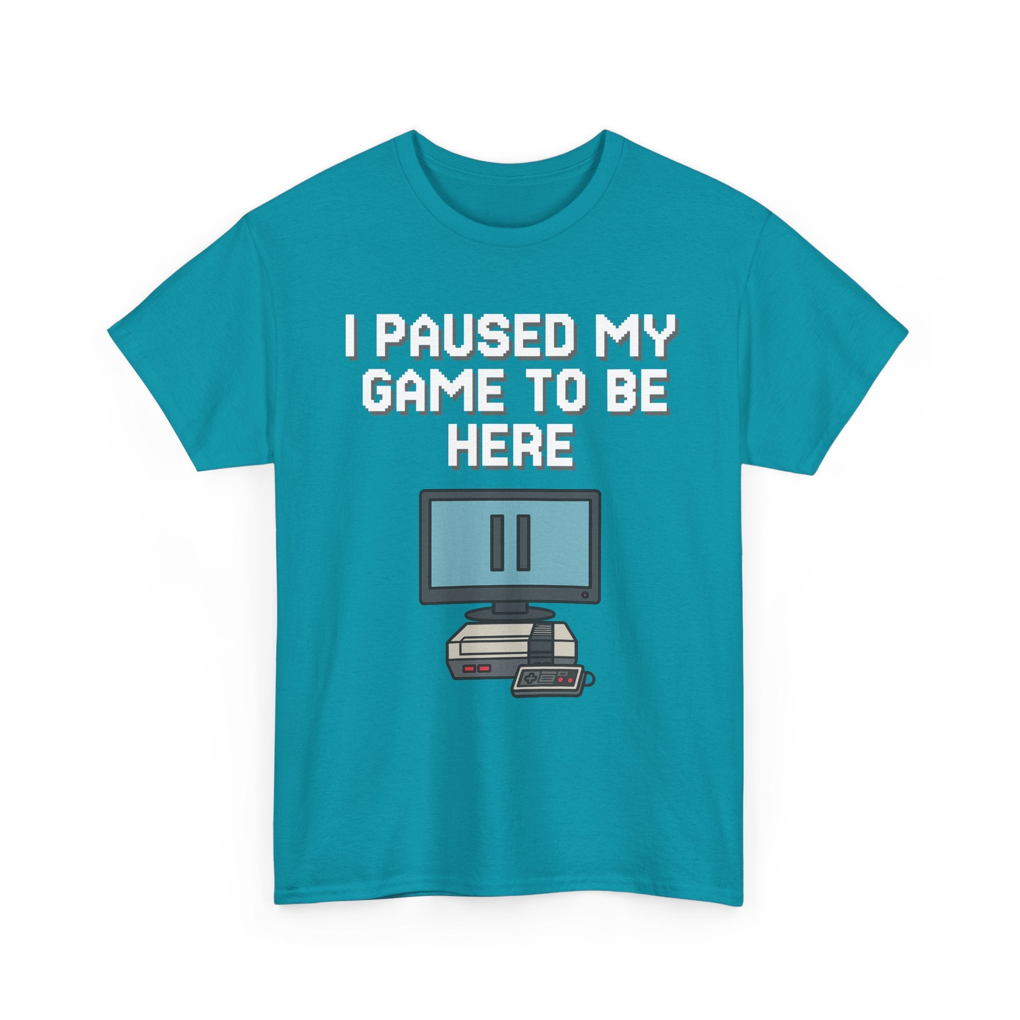 I Paused My Game To Be Here Shirt