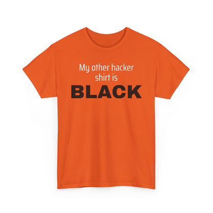 My Other Hacker Shirt is Black Shirt