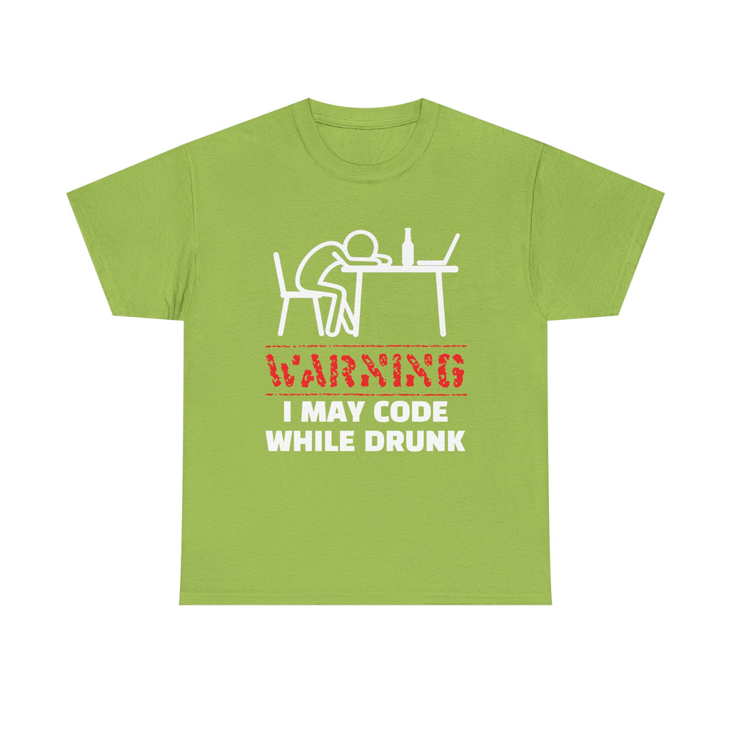 Warning I May Code While Drunk Shirt