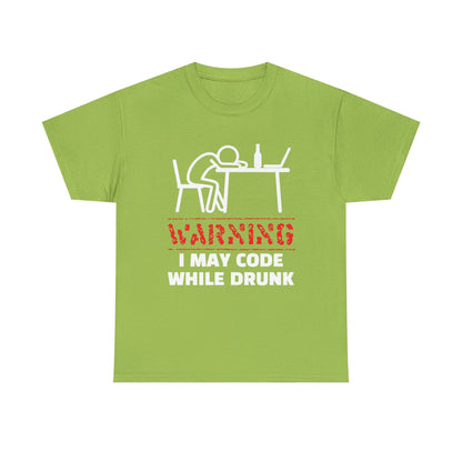 Warning I May Code While Drunk Shirt