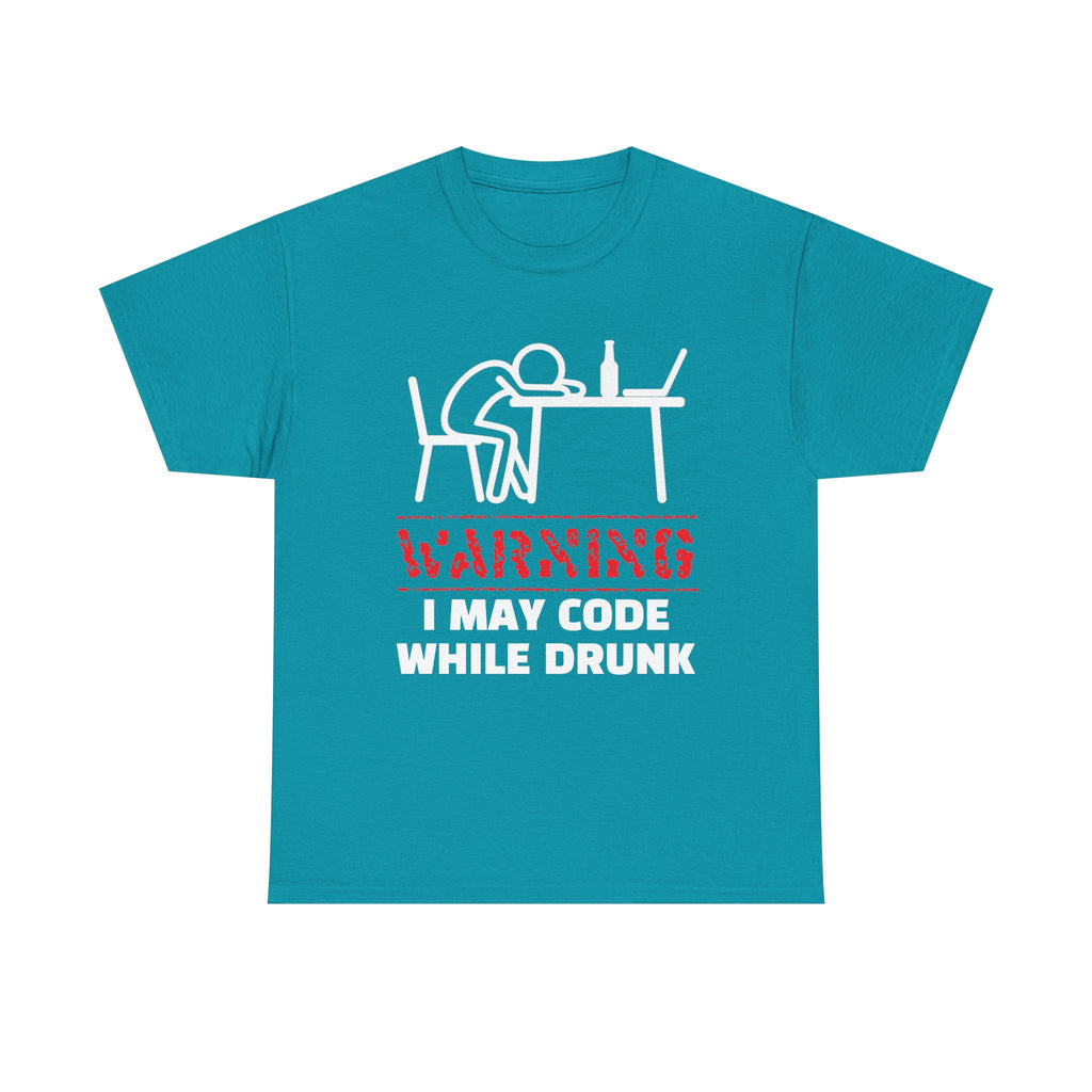 Warning I May Code While Drunk Shirt