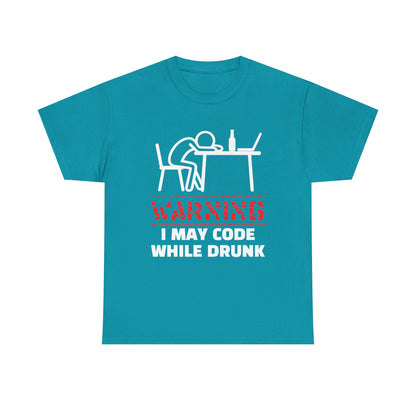 Warning I May Code While Drunk Shirt