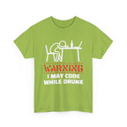 Warning I May Code While Drunk Shirt
