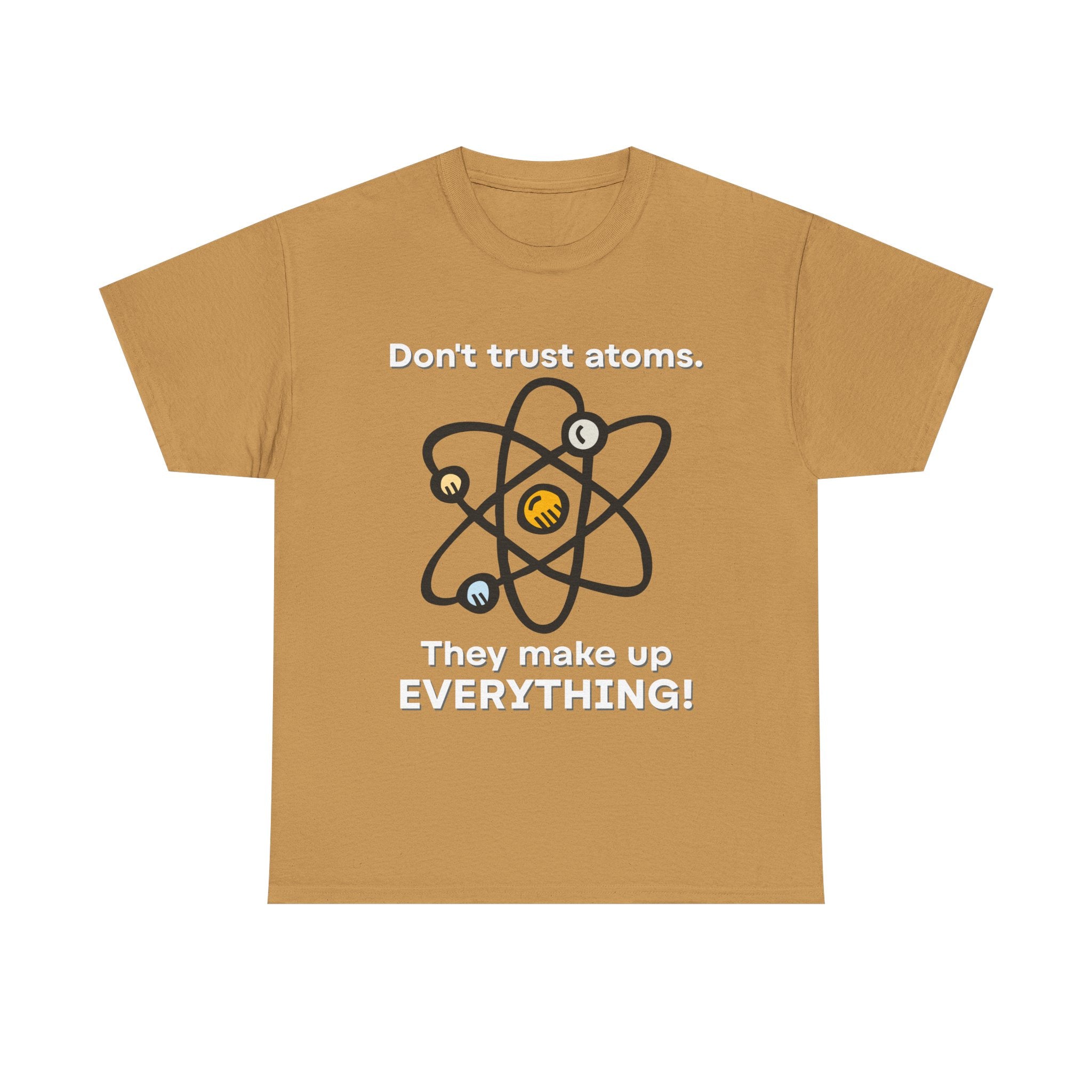 Don't Trust Atoms! Shirt