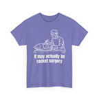 It May Actually Be Rocket Surgery Shirt
