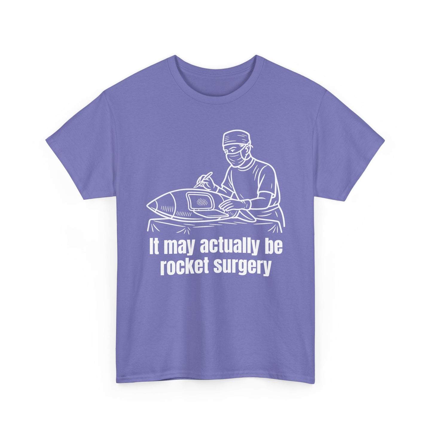 It May Actually Be Rocket Surgery Shirt