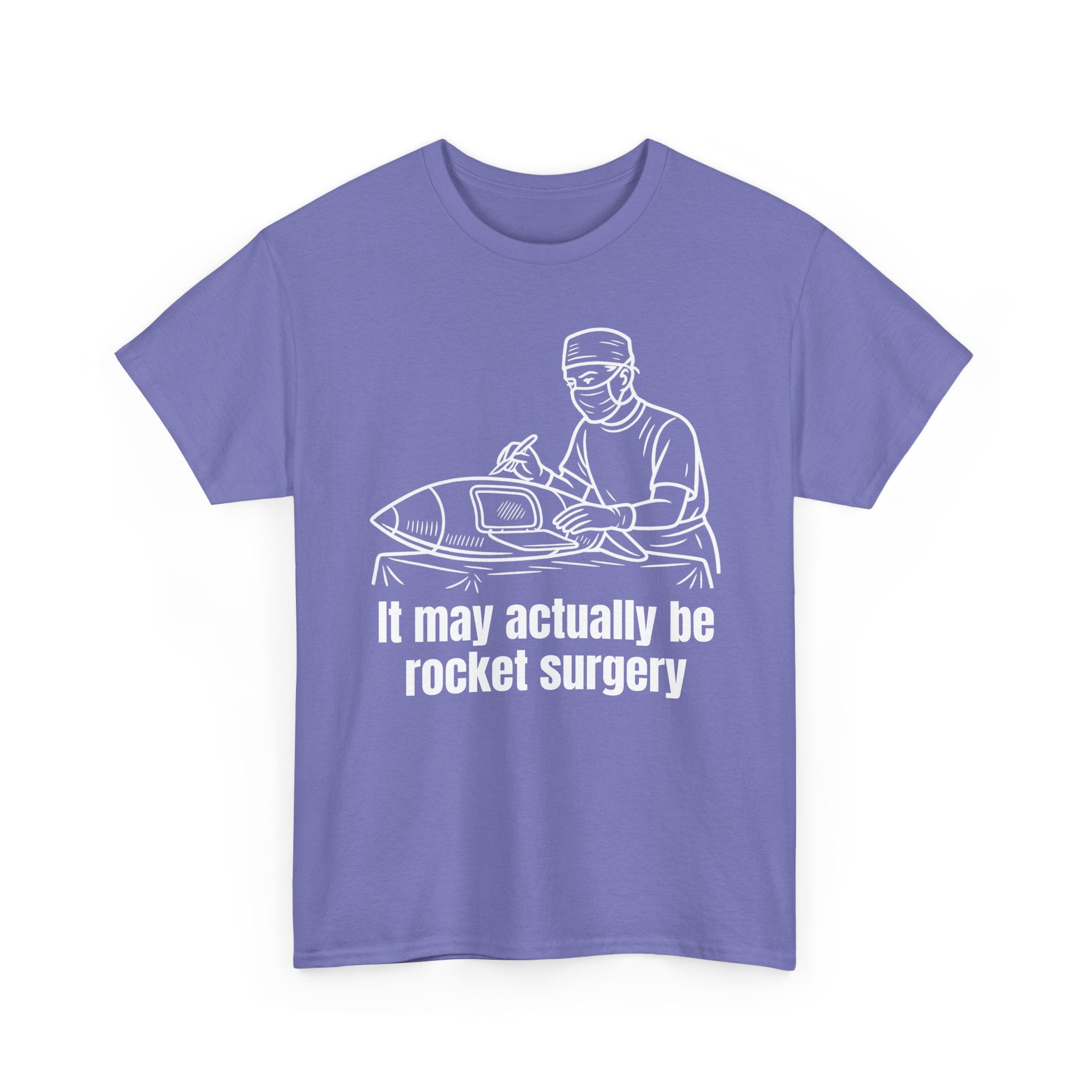 It May Actually Be Rocket Surgery Shirt