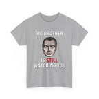 Big Brother Is Still Watching You Shirt