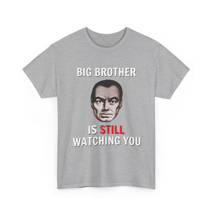 Big Brother Is Still Watching You Shirt