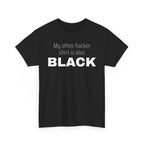 My Other Hacker Shirt is Black Shirt
