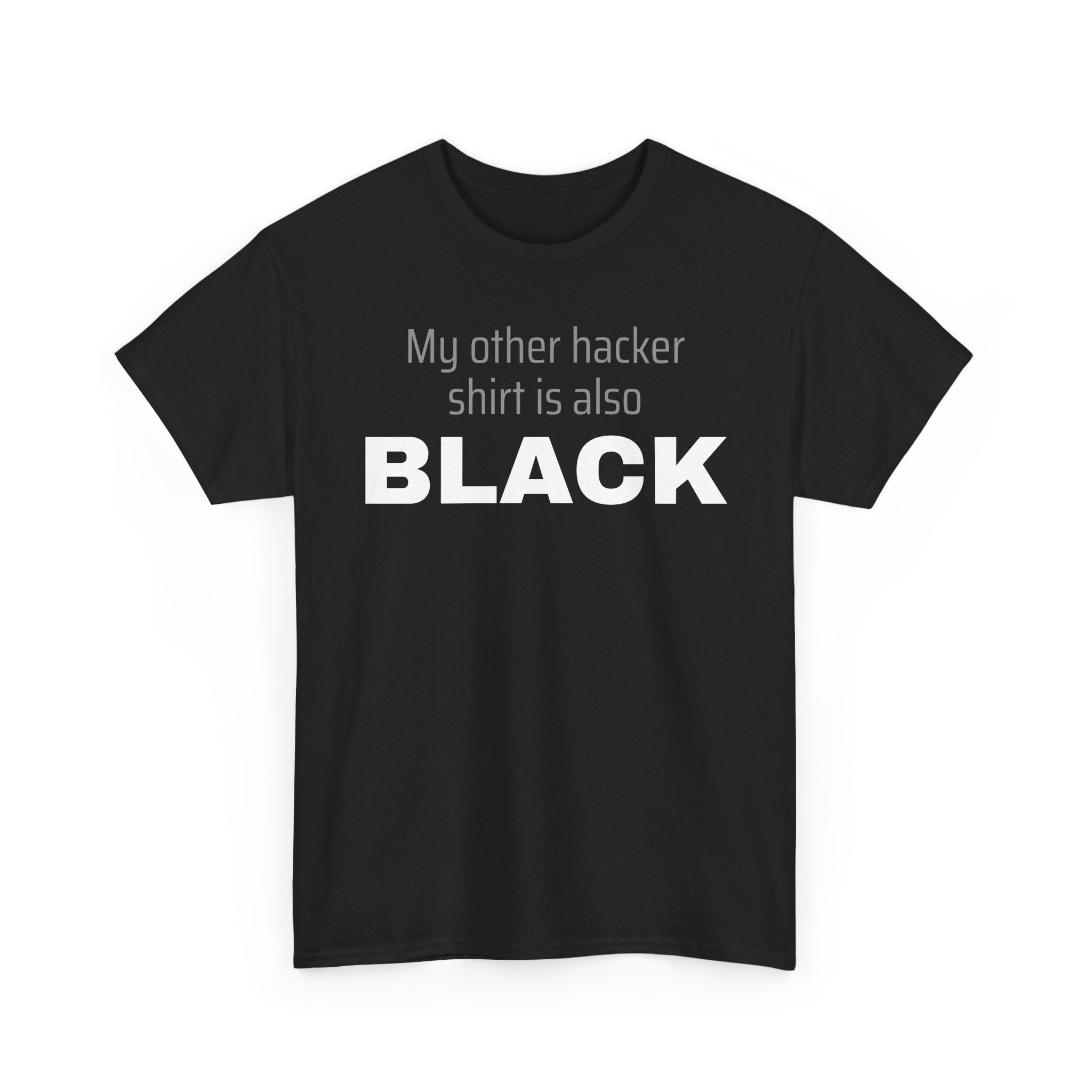 My Other Hacker Shirt is Black Shirt
