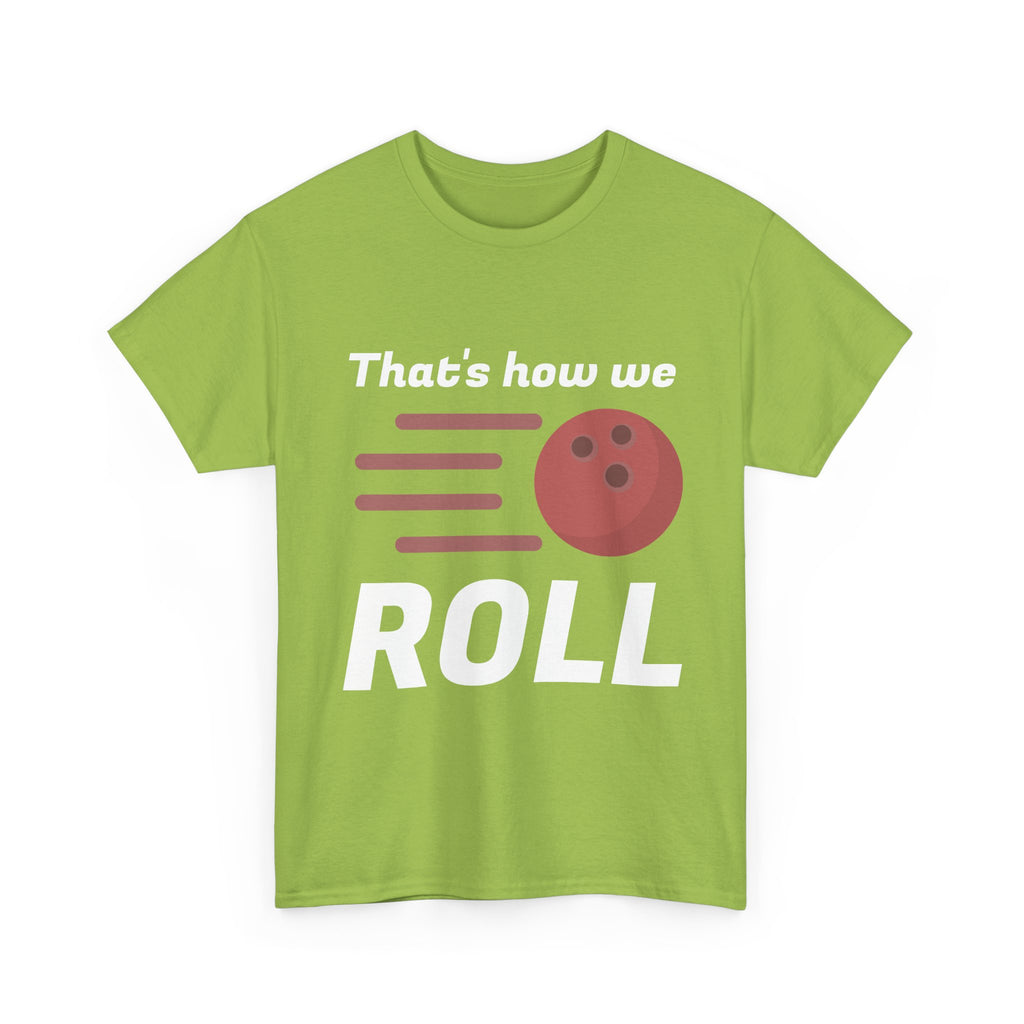 That's How We Roll Shirt