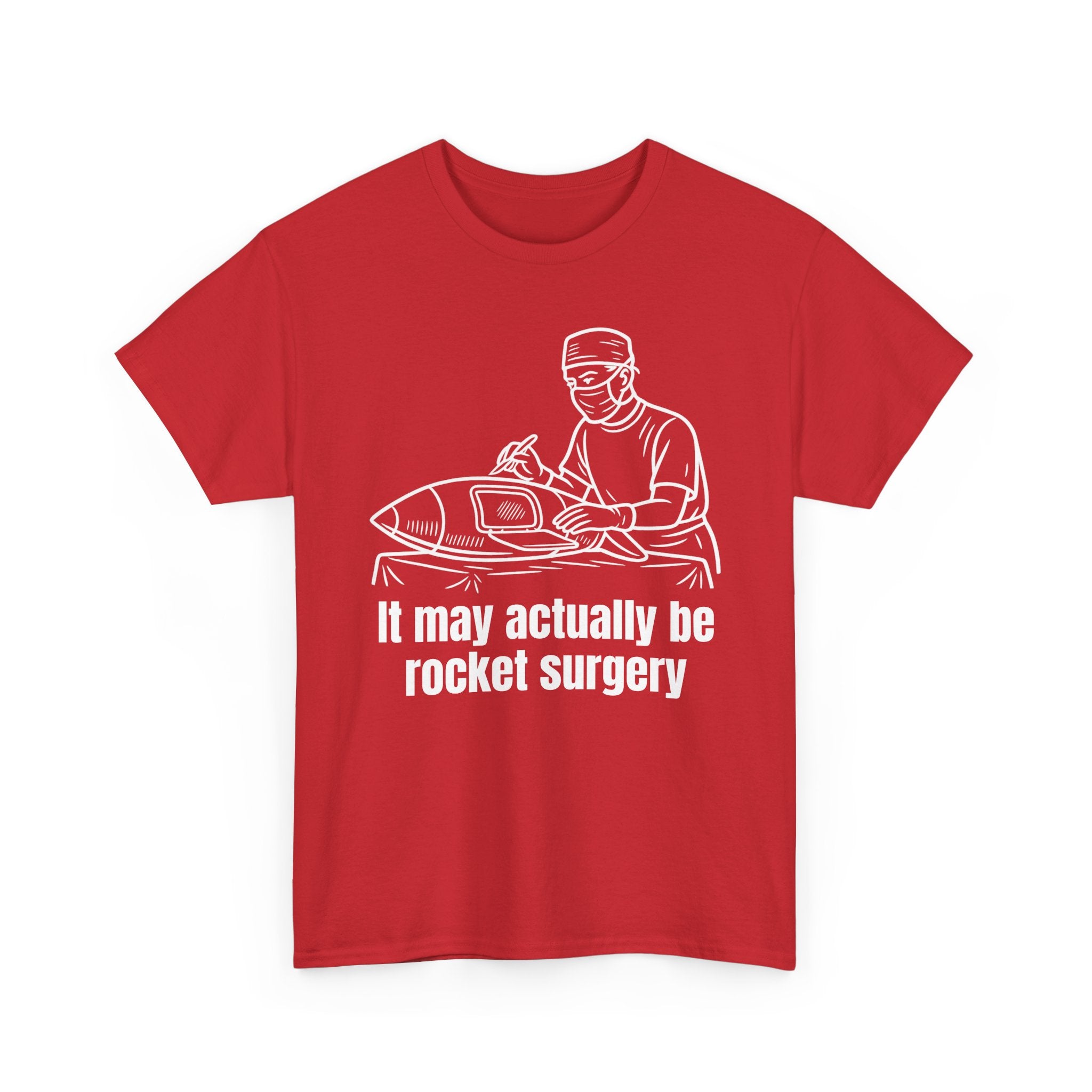 It May Actually Be Rocket Surgery Shirt