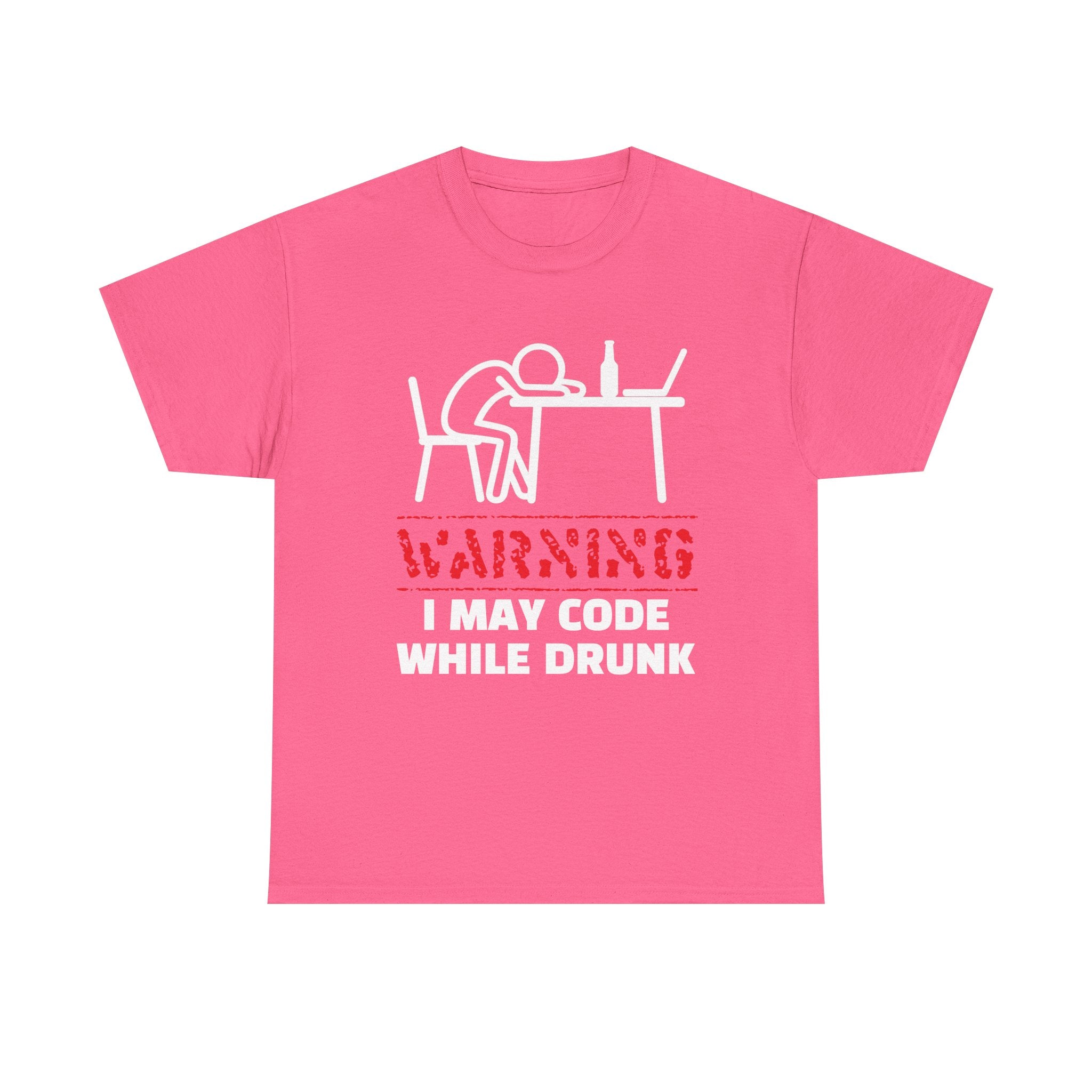 Warning I May Code While Drunk Shirt