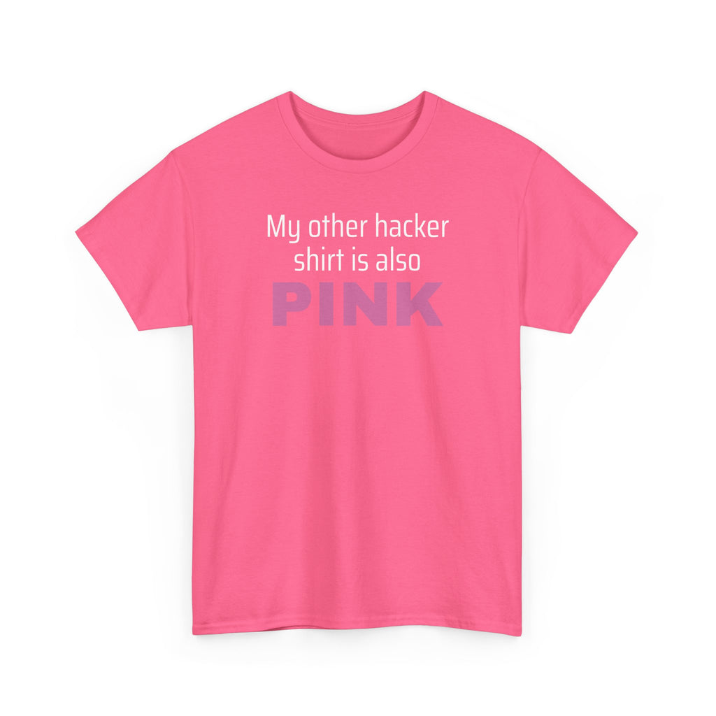 My Other Hacker Shirt is Pink Shirt
