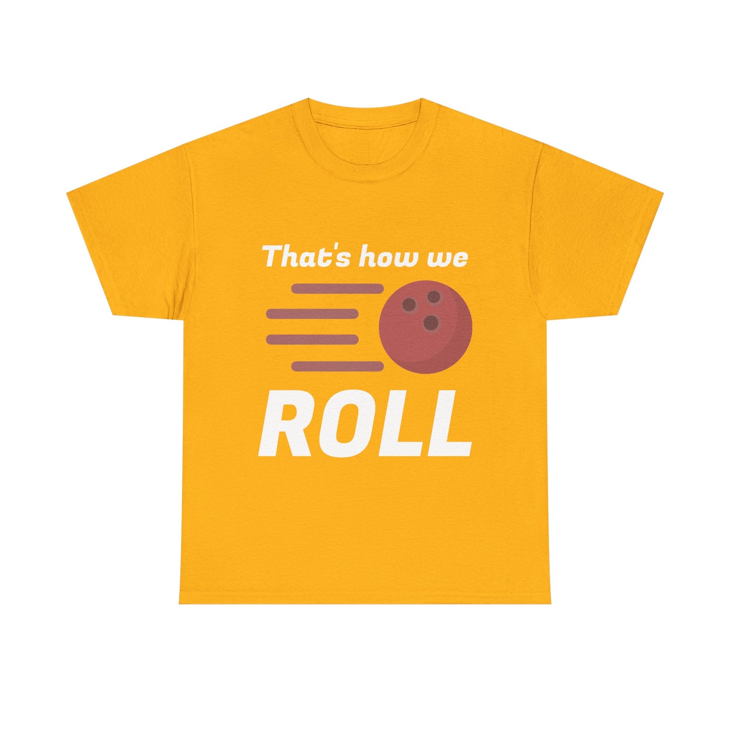 That's How We Roll Shirt