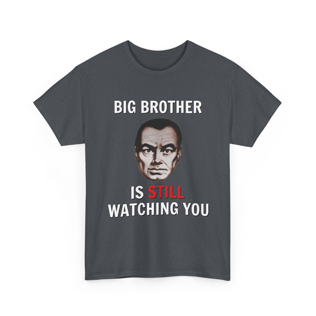 Big Brother Is Still Watching You Shirt