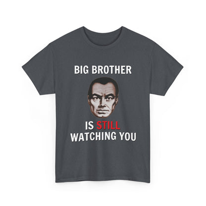 Big Brother Is Still Watching You Shirt