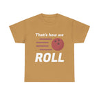 That's How We Roll Shirt
