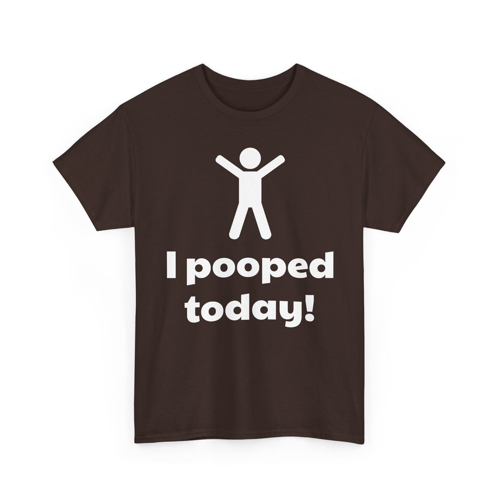 I Pooped Today! Shirt