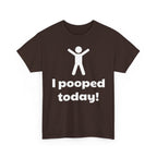 I Pooped Today! Shirt
