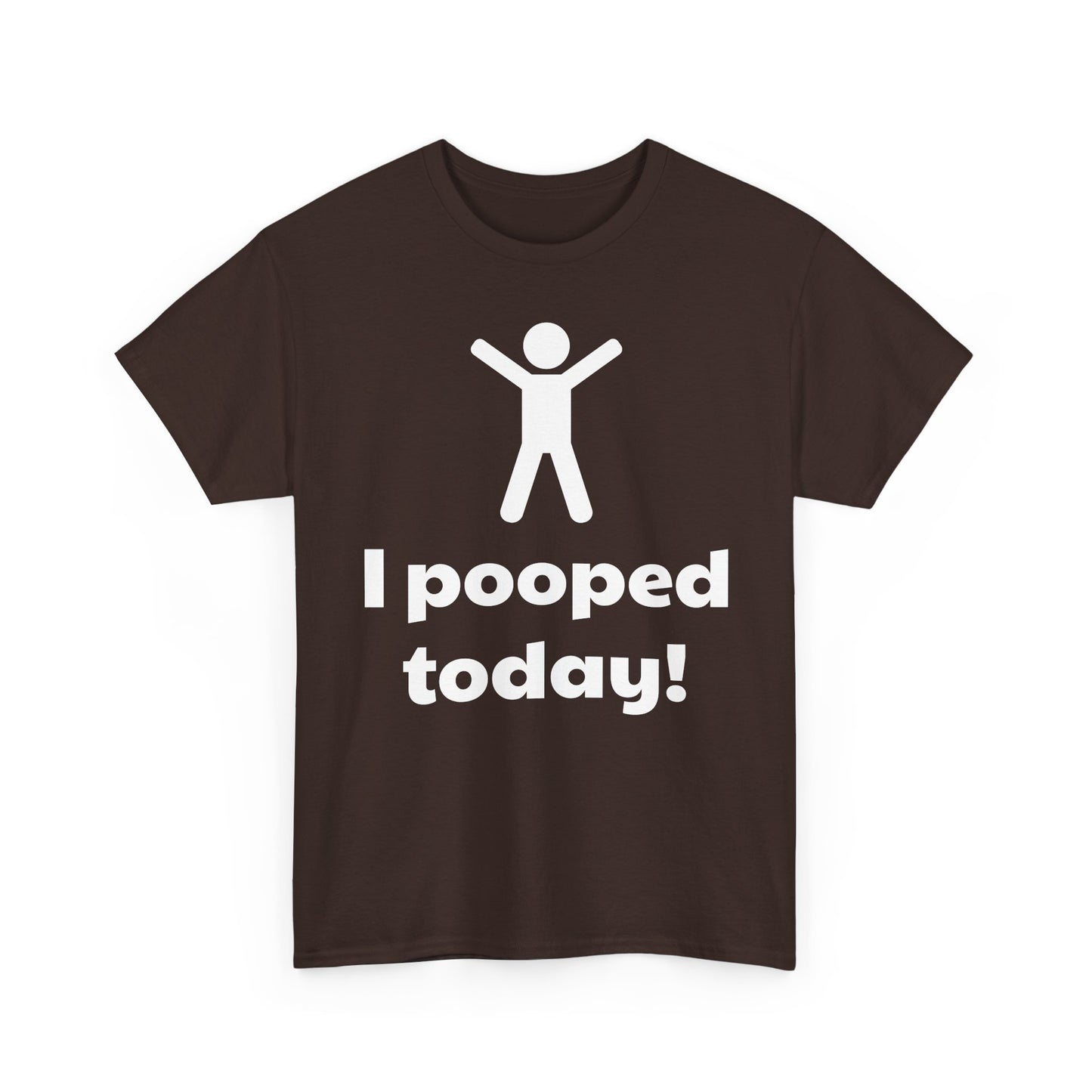 I Pooped Today! Shirt