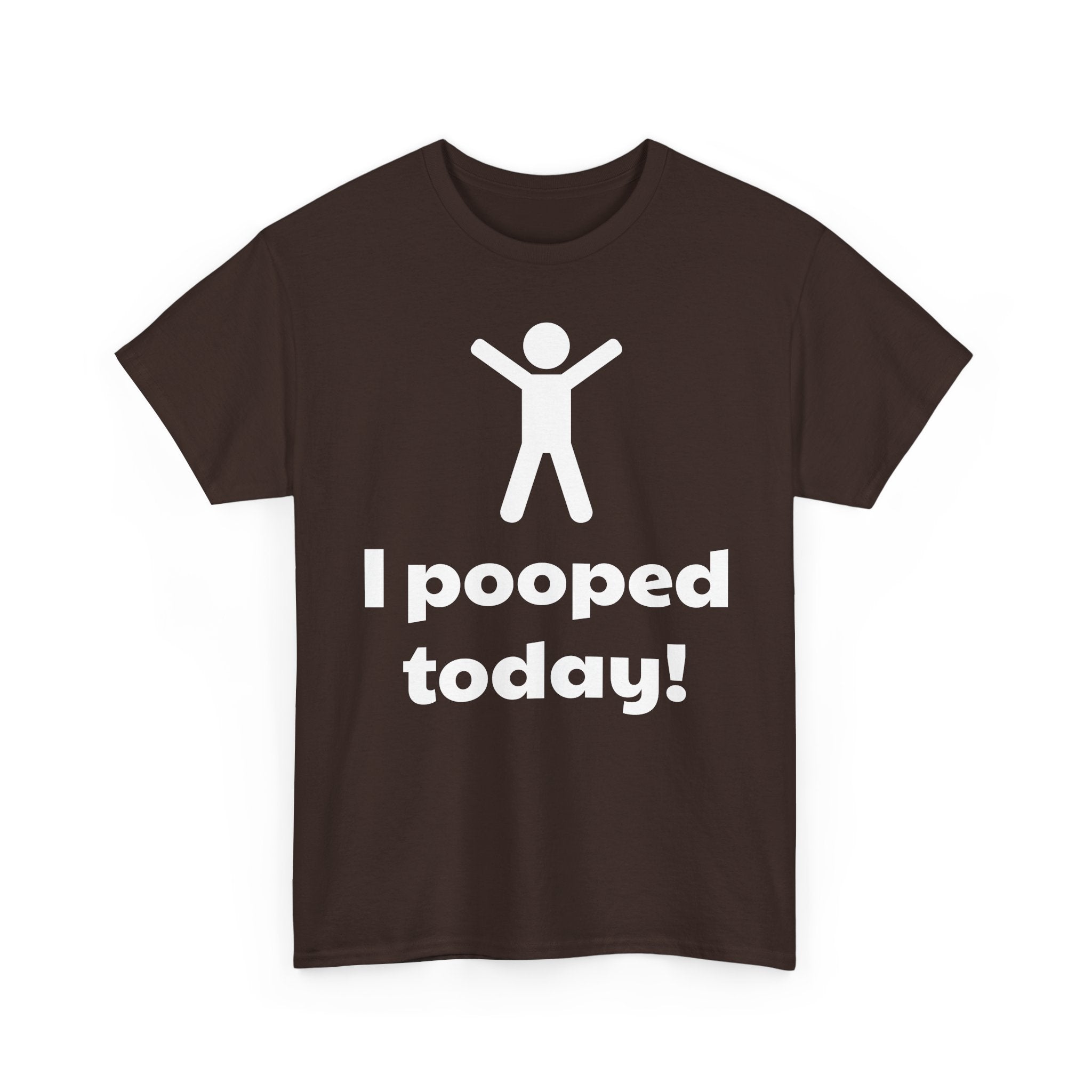 I Pooped Today! Shirt