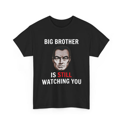 Big Brother Is Still Watching You Shirt