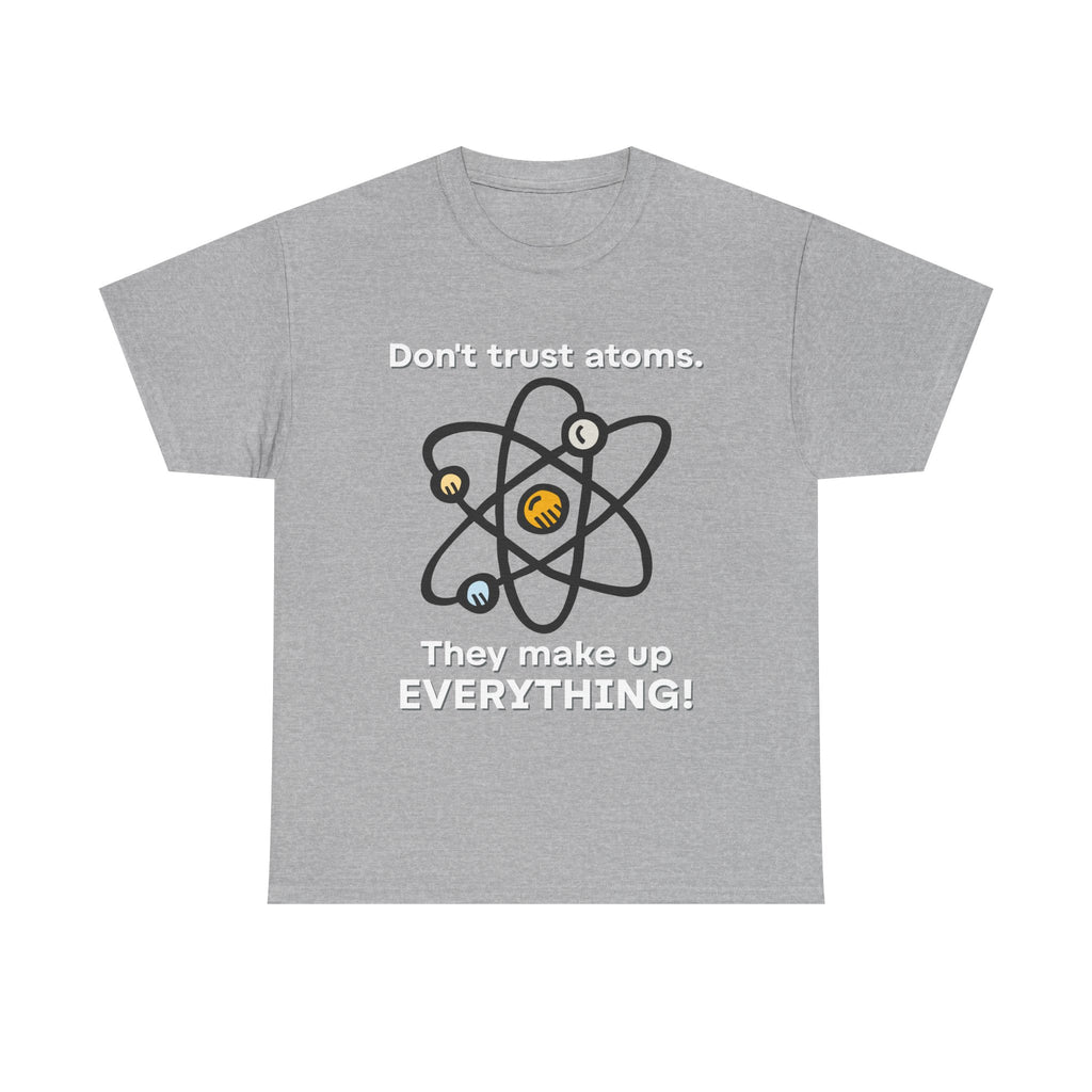 Don't Trust Atoms! Shirt