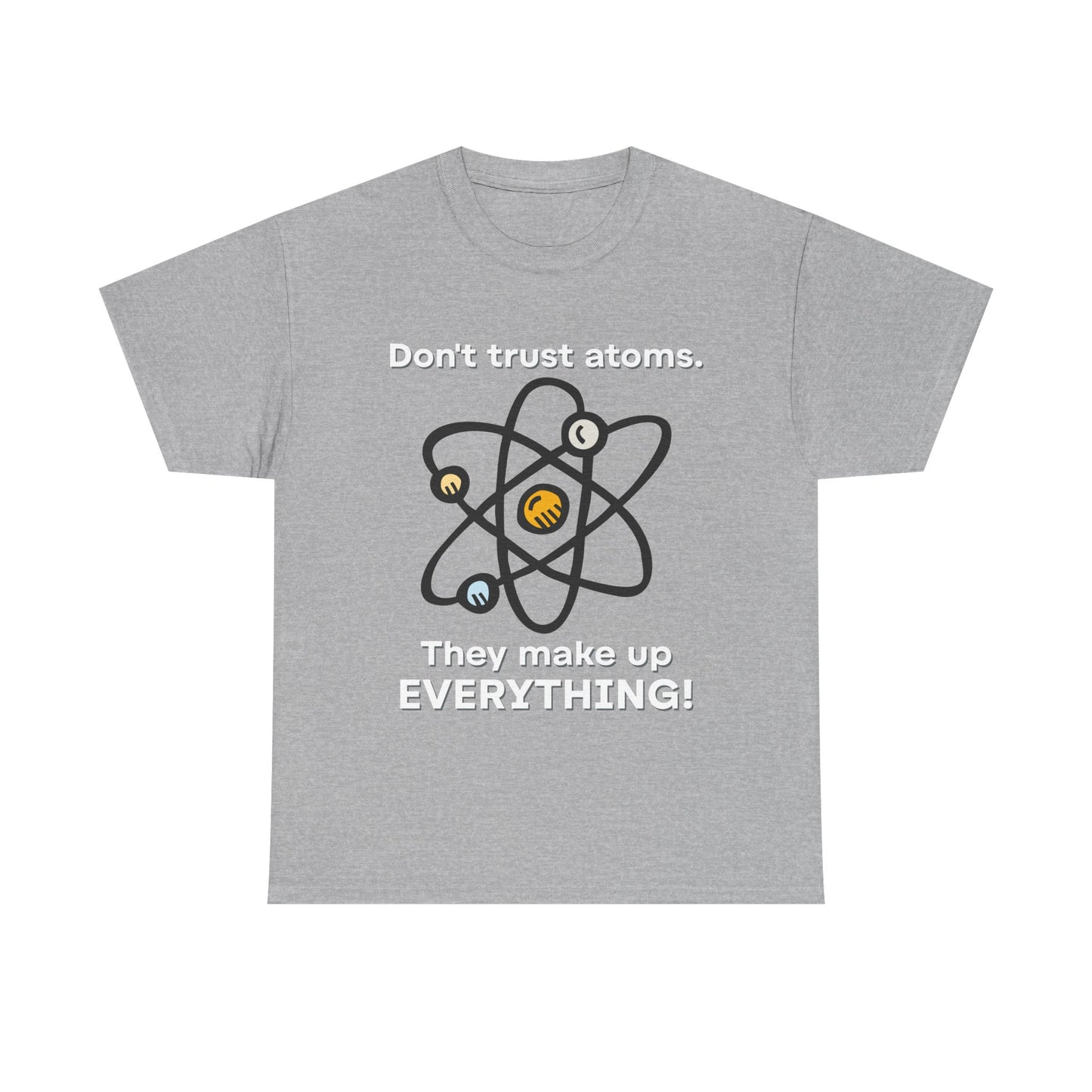 Don't Trust Atoms! Shirt
