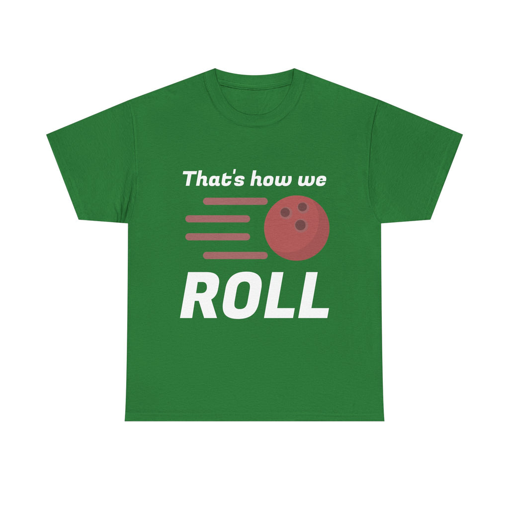 That's How We Roll Shirt