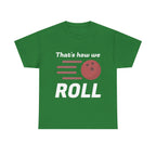 That's How We Roll Shirt