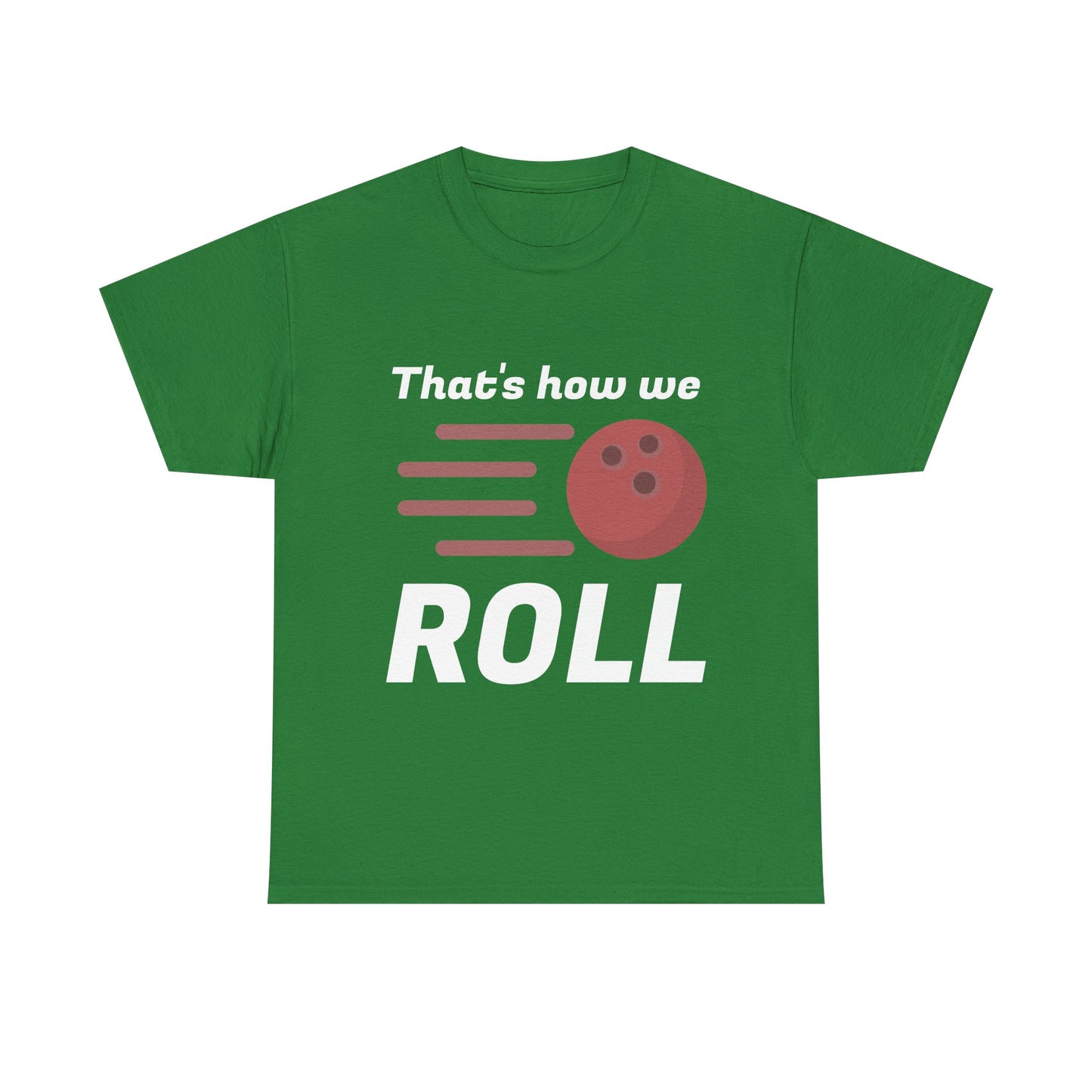 That's How We Roll Shirt