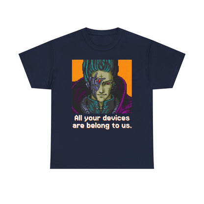 All Your Devices Are Belong To Us Shirt