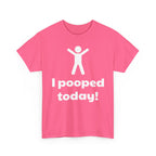 I Pooped Today! Shirt