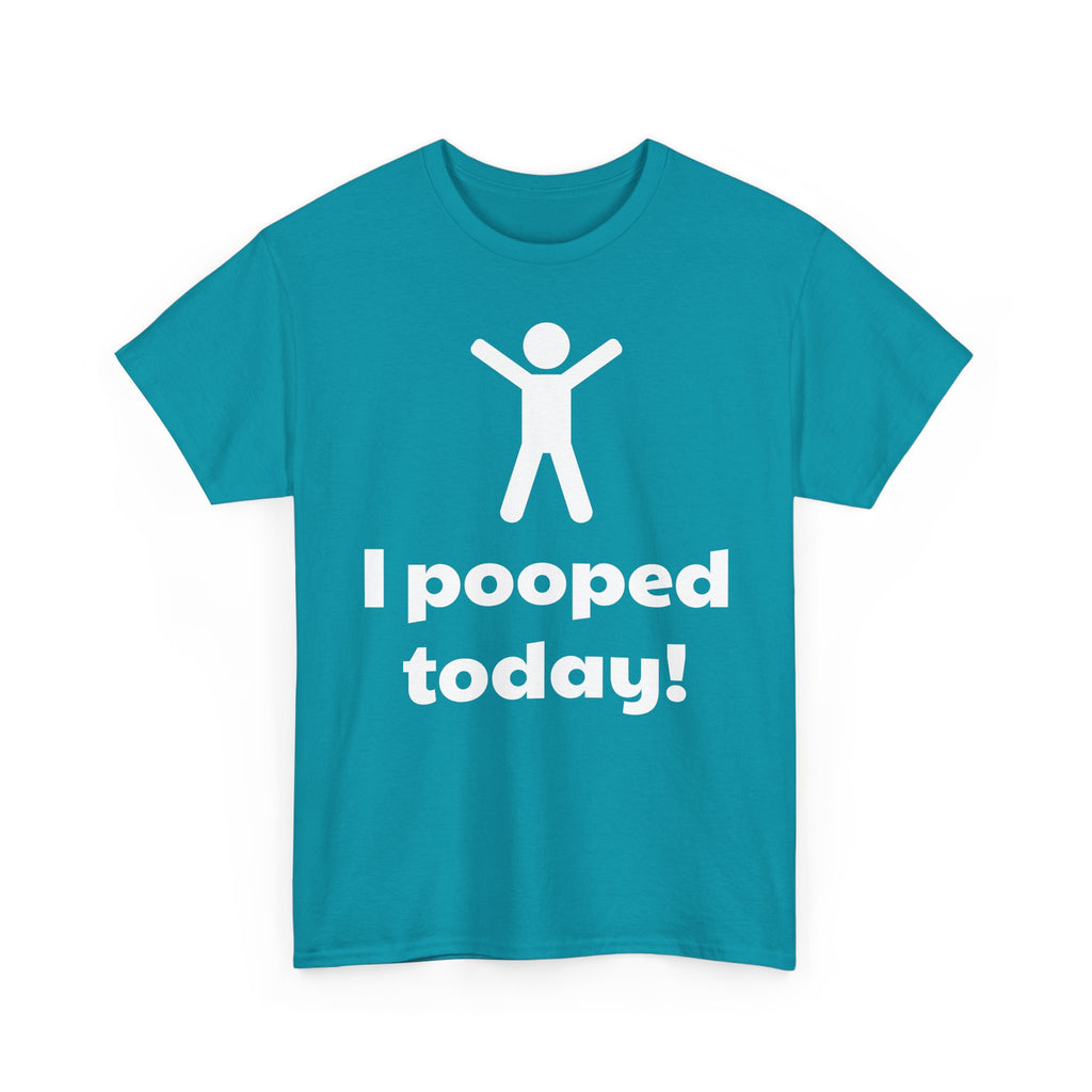 I Pooped Today! Shirt