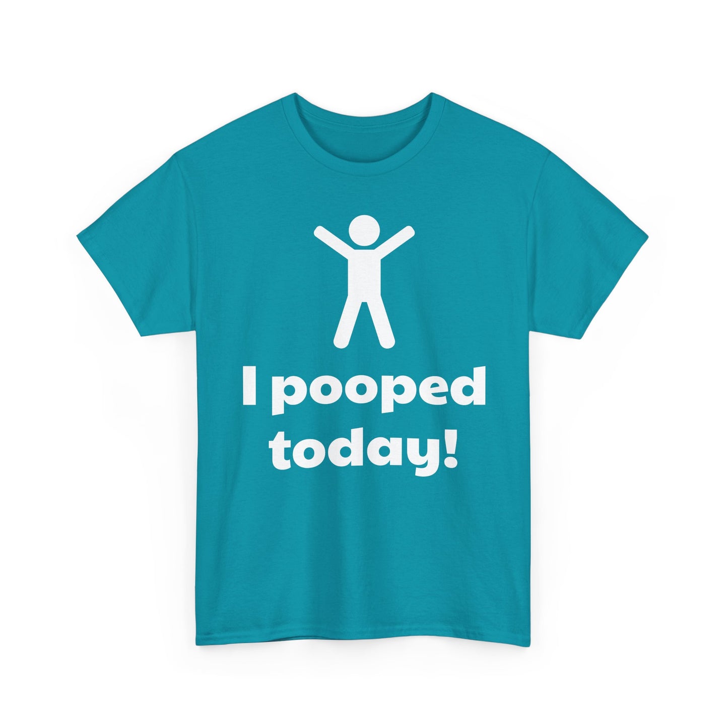 I Pooped Today! Shirt